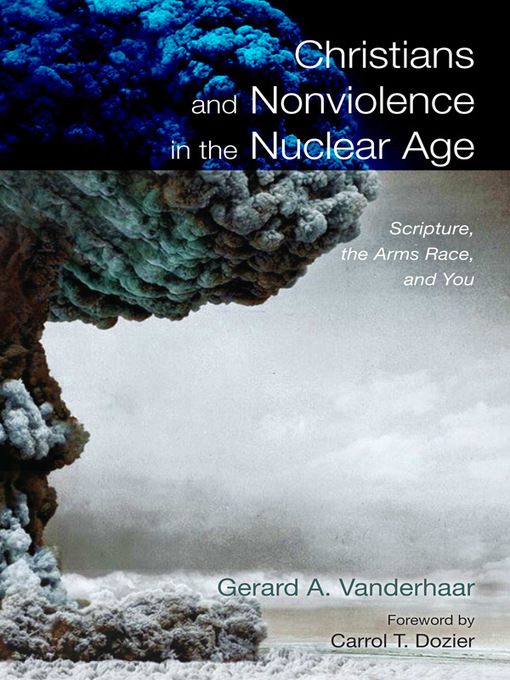 Title details for Christians and Nonviolence in the Nuclear Age by Gerard Vanderhaar - Available